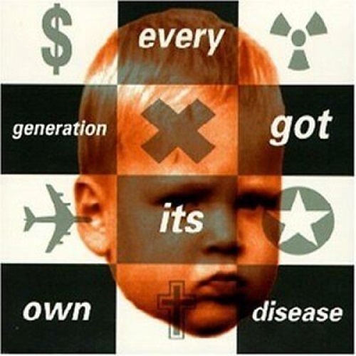 Every Generation Got Its Own Disease
